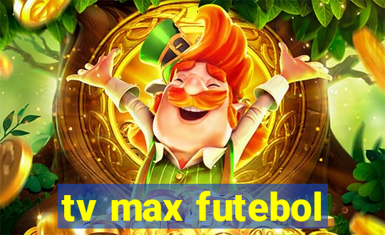 tv max futebol